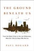 The Ground Beneath Us