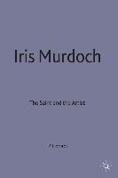 Iris Murdoch: The Saint and the Artist