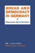 Bread and Democracy in Germany