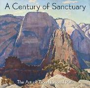 A Century of Sanctuary: The Art of Zion National Park