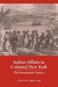 Indian Affairs in Colonial New York