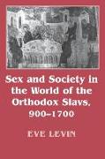 Sex and Society in the World of the Orthodox Slavs 900–1700