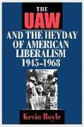 The UAW and the Heyday of American Liberalism, 1945–1968