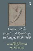 Fiction and the Frontiers of Knowledge in Europe, 1500-1800