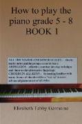 How to Play the Piano Grade 5 - 8 Book 1