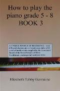 How to Play the Piano Grade 5 - 8 Book 3