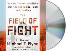 The Field of Fight: How We Can Win the Global War Against Radical Islam and Its Allies