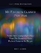 My Favorite Classics: Piano Book: 31 Classical Piano Pieces From The Devotional Series "Psalms: Lessons In Prayer"