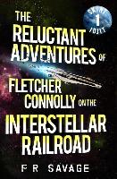 The Reluctant Adventures of Fletcher Connolly on the Interstellar Railroad Vol. 1: Skint Idjit