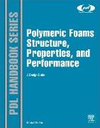 Polymeric Foams Structure-Property-Performance