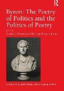 Byron: The Poetry of Politics and the Politics of Poetry