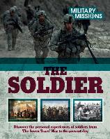 The Soldier: Discover the Personal Experience of Soldiers from the Seven Years' War to the Present Day