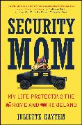 Security Mom: An Unclassified Guide to Protecting Our Homeland and Your Home