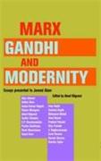 Marx, Gandhi and Modernity - Essays Presented to Javeed Alam