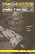 State and Diplomacy under Tipu Sultan - Documents and Essays
