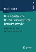 US-amerikanische Discovery und deutsches Datenschutzrecht