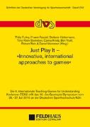 Just Play It - Innovative, international approaches to games