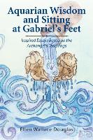 Aquarian Wisdom and Sitting at Gabriel's feet