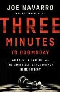 Three Minutes to Doomsday: An Agent, a Traitor, and the Worst Espionage Breach in U.S. History