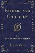 Fathers and Children (Classic Reprint)