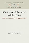 Compulsory Arbitration and the NLRB