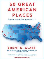 50 Great American Places: Essential Historic Sites Across the U.S