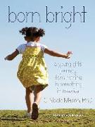 Born Bright: A Young Girl's Journey from Nothing to Something in America