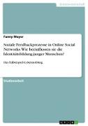 Soziale Feedbackprozesse in Online Social Networks. Wie beeinflussen sie die Identitätsbildung junger Menschen?