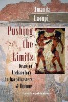 Pushing the Limits: Disaster Archaeology, Archaeodisasters and Humans