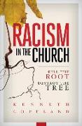 Racism in the Church, Kill the Root, Destroy the Tree