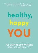 Healthy, Happy You: 365 Daily Micro-Actions for Lasting Change