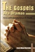 The Gospels Are Dramas