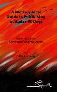 A Motisophical Guide to Publishing in Under 90 Days: Become a published author now!