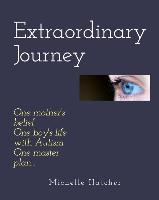 Extraordinary Journey: One mother's belief, one boy's life with Autism, one master plan