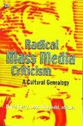 Radical Mass Media Criticism: A Cultural Genealogy