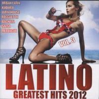 Latino Greatest Hits 2012 Vol.3