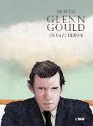 Glenn Gould, Una vida a contratiempo