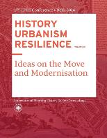 History Urbanism Resilience Volume 01: Ideas on the Move and Modernisation