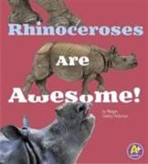 Rhinoceroses are Awesome!