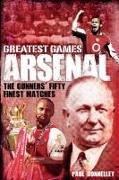 Arsenal: The Gunners' Fifty Finest Matches