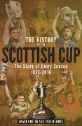 The History of the Scottish Cup: The Story of Every Season 1873-2016