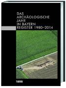 Das archäologische Jahr in Bayern - Register 1980-2014
