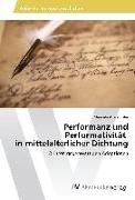 Performanz und Performativität in mittelalterlicher Dichtung