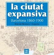 La ciutat expansiva : Barcelona, 1860-1900