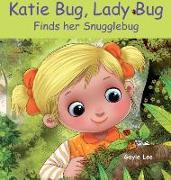 Katie Bug, Lady Bug: Finds her Snugglebug