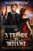 A Promise in Defiance: Romance in the Rockies Book 3