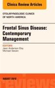 Frontal Sinus Disease: Contemporary Management, an Issue of Otolaryngologic Clinics of North America: Volume 49-4