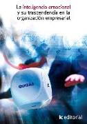La inteligencia emocional y su trascendencia en la organización empresarial