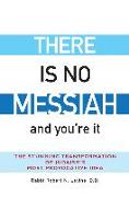 There Is No Messiah—and You're It