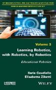 Learning Robotics, with Robotics, by Robotics